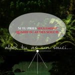 Si tu pries seulement quand tu as un souci..