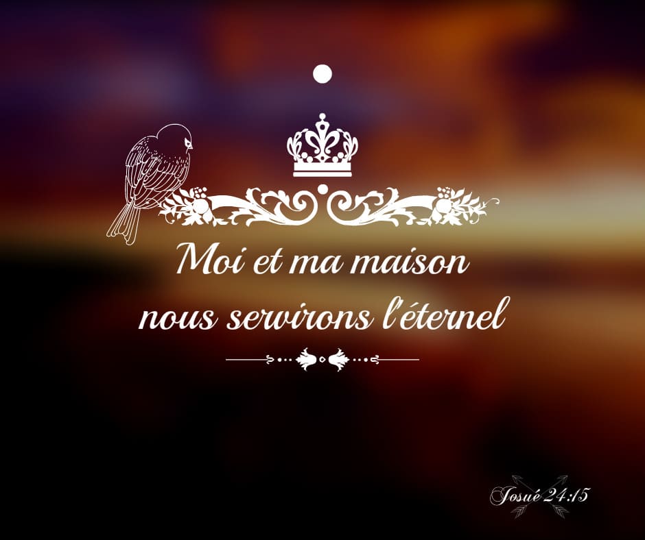 Moi et ma maison nous servirons l'Éternel - Shalom Tabernacle