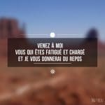 Venez à moi, vous qui êtes fatigué et chargé et je vous donnerai le repos