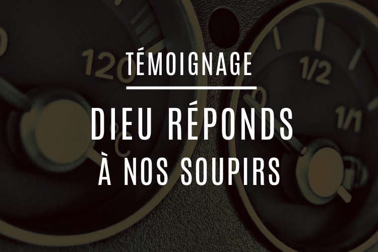 Dieu répond même à nos soupirs